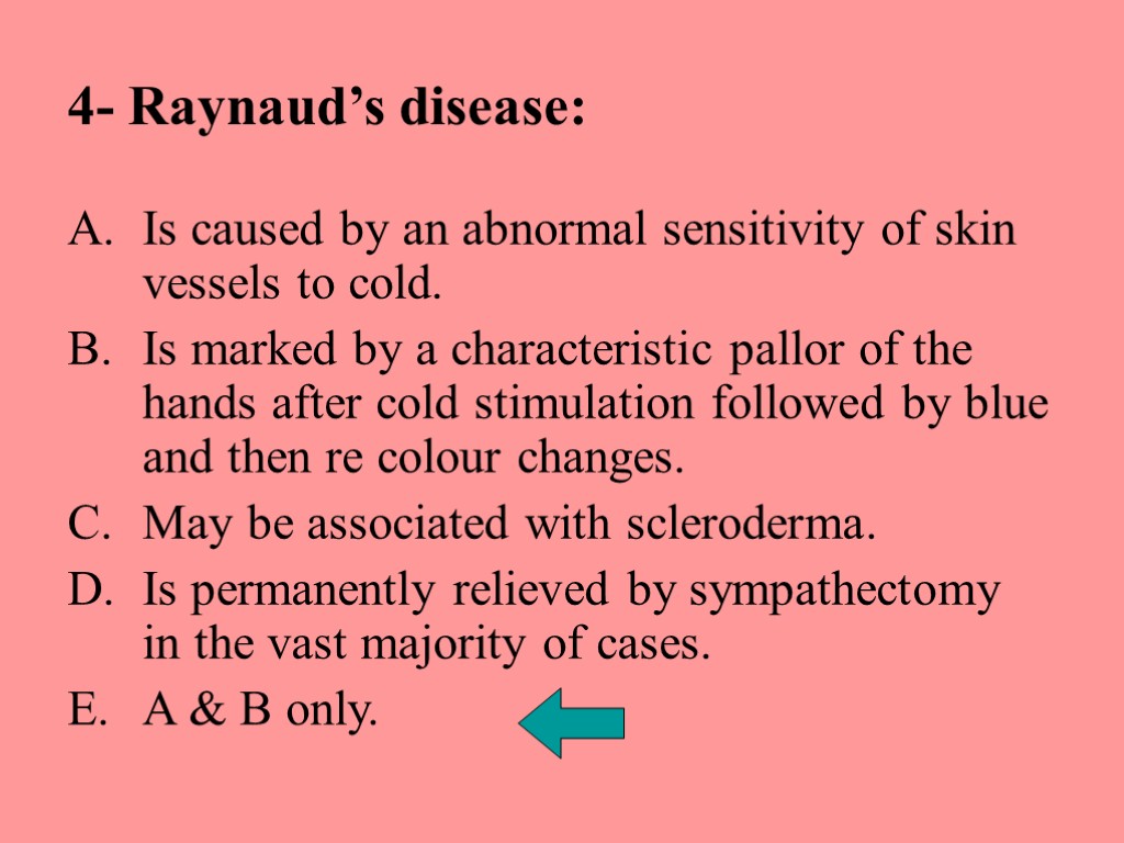 4- Raynaud’s disease: Is caused by an abnormal sensitivity of skin vessels to cold.
